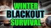 Prepare For Harsh Winter Blackouts Get Ready Now While You Can